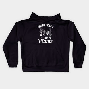 Sorry I Cant I Have Plants Kids Hoodie